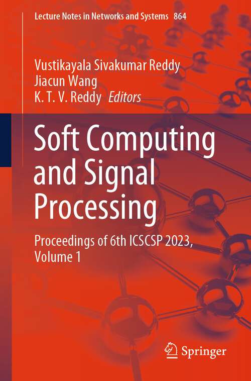 Book cover of Soft Computing and Signal Processing: Proceedings of 6th ICSCSP 2023, Volume 1 (2024) (Lecture Notes in Networks and Systems #864)