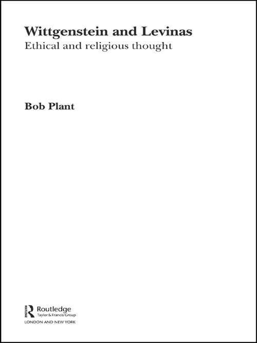 Book cover of Wittgenstein and Levinas: Ethical and Religious Thought (Routledge Studies in Twentieth-Century Philosophy #24)