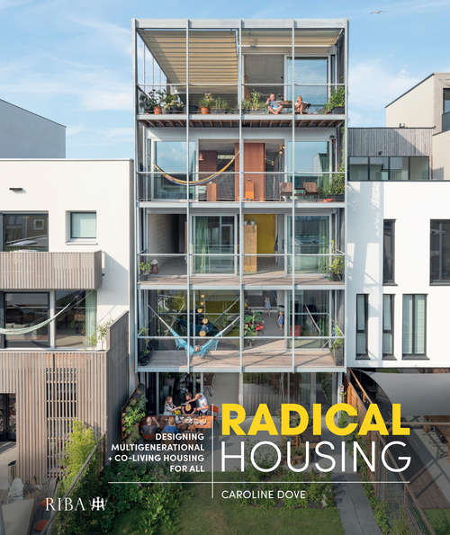 Radical Housing: Designing multi-generational and co-living housing for all