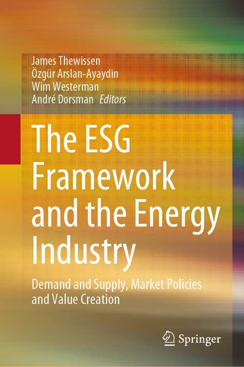 Book cover of The ESG Framework and the Energy Industry: Demand and Supply, Market Policies and Value Creation (1st ed. 2024)