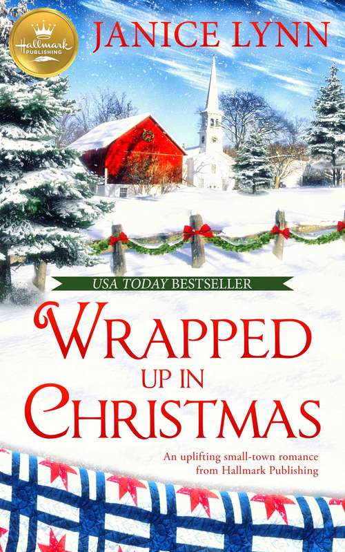 Wrapped Up in Christmas: An uplifting small-town romance from Hallmark Publishing (Wrapped Up in Christmas #1)