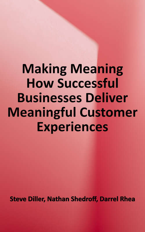 Making Meaning: How Successful Businesses Deliver Meaningful Customer Experiences
