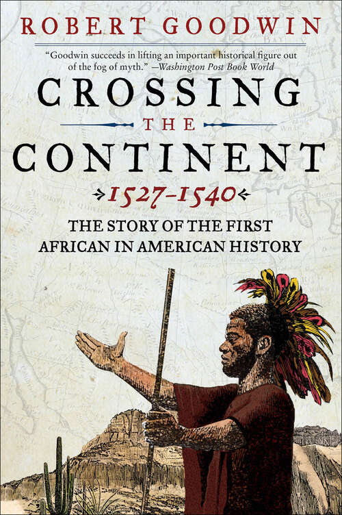 Book cover of Crossing the Continent 1527–1540: The Story of the First African in American History