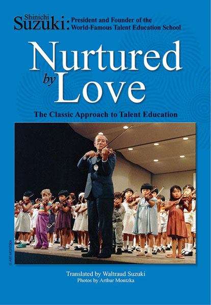 Book cover of Nurtured by Love: The Classic Approach to Talent Education, 2nd Edition
