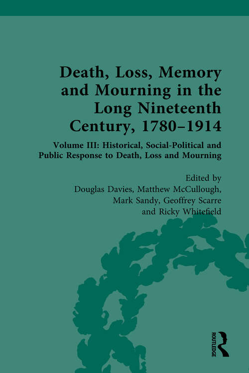 Book cover of Death, Loss, Memory and Mourning in the Long Nineteenth Century, 1780–1914: Volume III: Historical, Social-Political and Public Response to Death, Loss and Mourning (1)