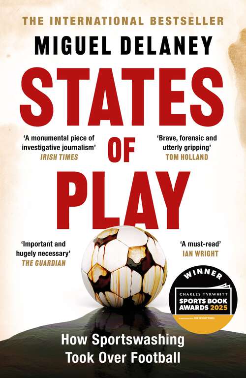 Book cover of States of Play: How Sportswashing Took Over Football | The International Bestseller & Winner of the Football Book of the Year Award