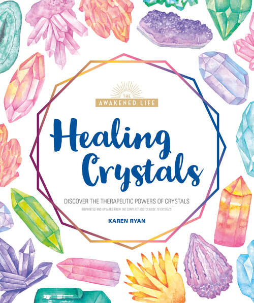 Book cover of Healing Crystals: Discover the Therapeutic Powers of Crystals (The Awakened Life)