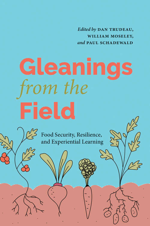 Book cover of Gleanings from the Field: Food Security, Resilience, and Experiential Learning