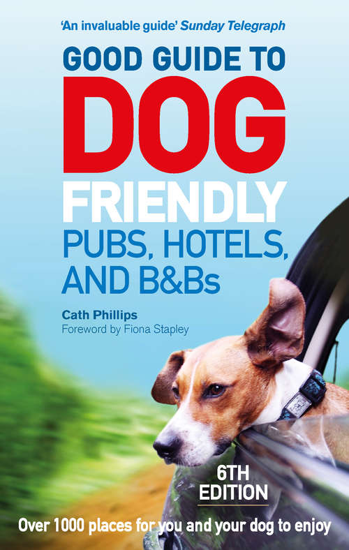 Book cover of Good Guide to Dog Friendly Pubs, Hotels and B&Bs: 6th Edition (6)
