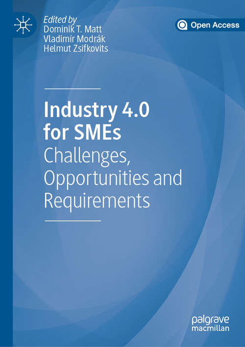 Book cover of Industry 4.0 for SMEs: Challenges, Opportunities and Requirements (1st ed. 2020)