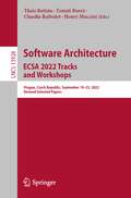 Software Architecture. ECSA 2022 Tracks and Workshops: Prague, Czech Republic, September 19–23, 2022, Revised Selected Papers (Lecture Notes in Computer Science #13928)