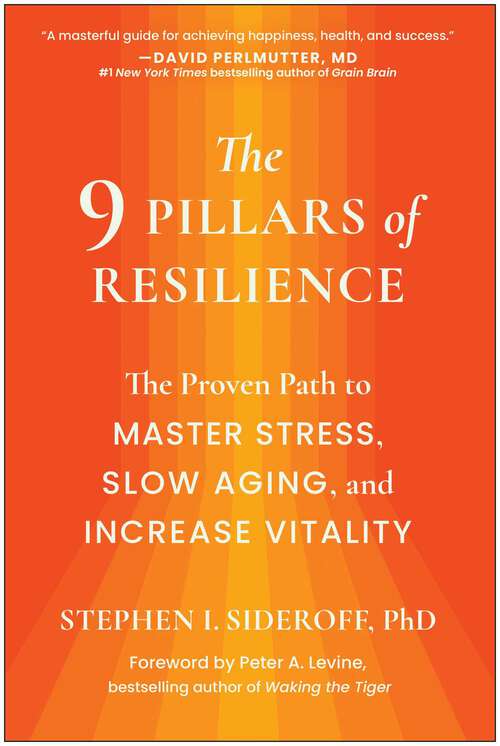 Book cover of The 9 Pillars of Resilience: The Proven Path to Master Stress, Slow Aging, and Increase Vitality