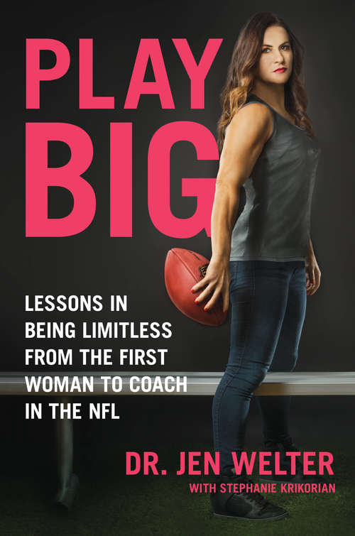 Book cover of Play Big: Lessons in Being Limitless from the First Woman to Coach in the NFL