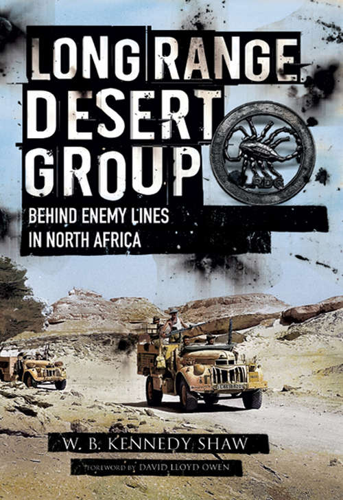 Long Range Desert Group: Behind Enemy Lines in North Africa
