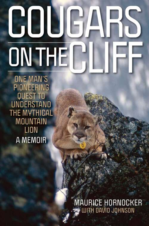 Book cover of Cougars on the Cliff: One Man's Pioneering Quest to Understand the Mythical Mountain Lion, A Memoir