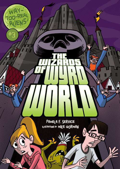 Book cover of The Wizards of Wyrd World (Way-Too-Real Aliens #3)