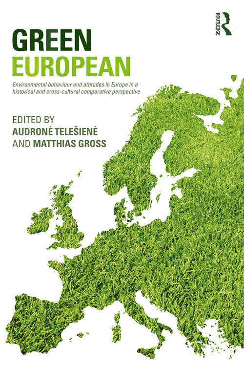 Book cover of Green European: Environmental Behaviour and Attitudes in Europe in a Historical and Cross-Cultural Comparative Perspective (Studies in European Sociology)