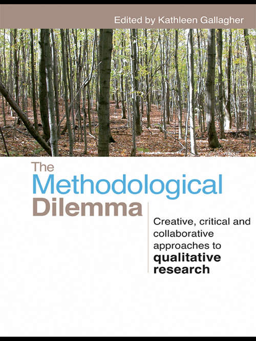 The Methodological Dilemma: Creative, critical and collaborative approaches to qualitative research