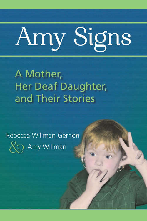 Book cover of Amy Signs: A Mother, Her Deaf Daughter, and Their Stories