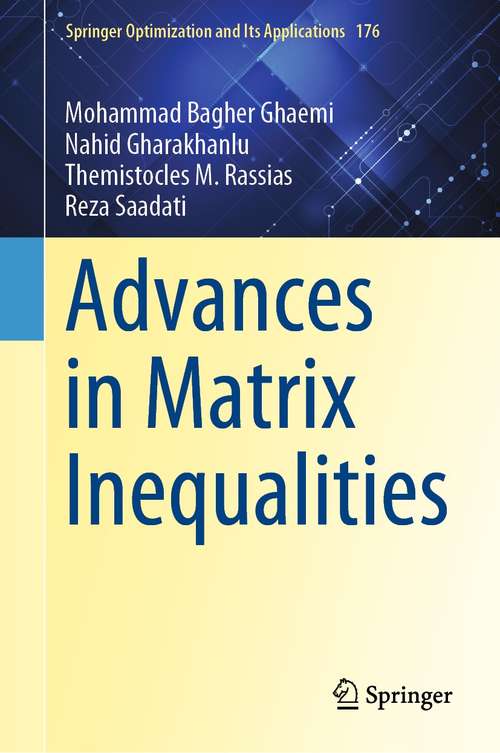 Advances in Matrix Inequalities (Springer Optimization and Its Applications #176)