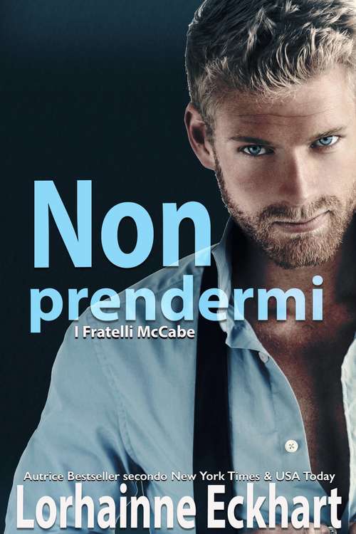 Book cover of Non prendermi (I fratelli McCabe #2)