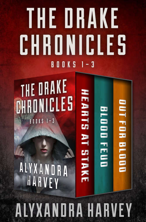Book cover of The Drake Chronicles: Hearts at Stake, Blood Feud, and Out for Blood (Digital Original) (The Drake Chronicles #1)