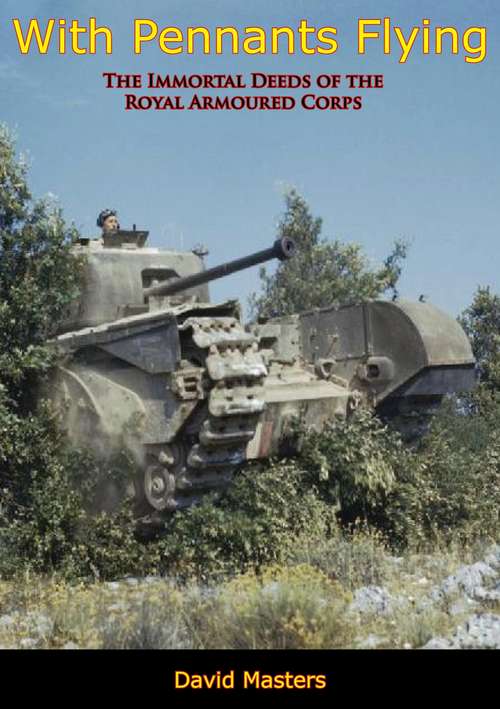 Book cover of With Pennants Flying: The Immortal Deeds of the Royal Armoured Corps
