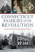 Connecticut Families of the Revolution: American Forebears from Burr to Wolcott (Military)