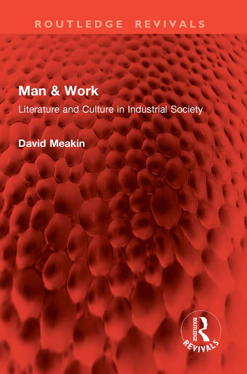 Book cover of Man & Work: Literature and Culture in Industrial Society (1) (Routledge Revivals)