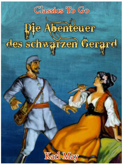 Die Abenteuer des schwarzen Gerard: Revised Edition Of Original Version (Classics To Go)