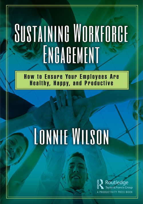 Book cover of Sustaining Workforce Engagement: How to Ensure Your Employees Are Healthy, Happy, and Productive