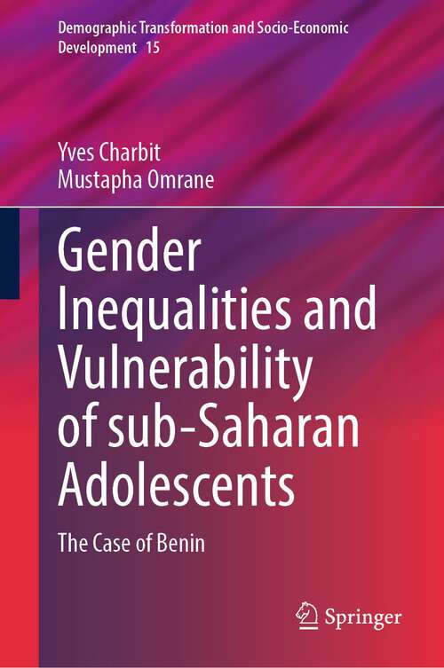 Book cover of Gender Inequalities and Vulnerability of sub-Saharan Adolescents: The Case of Benin (1st ed. 2023) (Demographic Transformation and Socio-Economic Development #15)