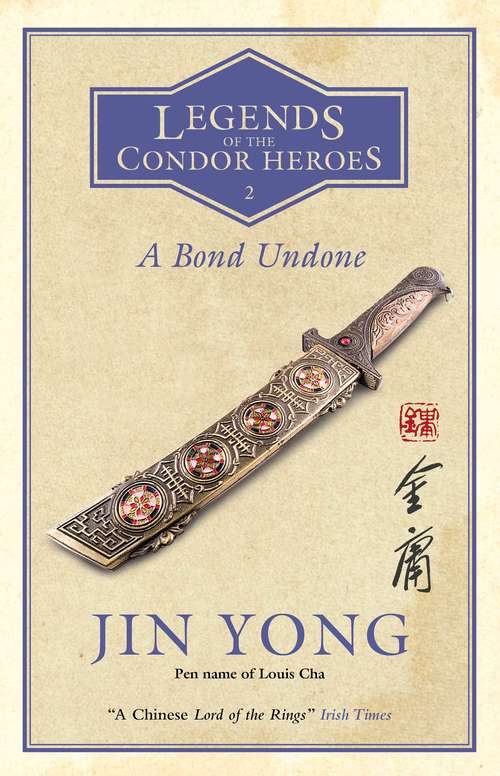 A Bond Undone: Legends of the Condor Heroes Vol. 2 (Legends of the Condor Heroes)