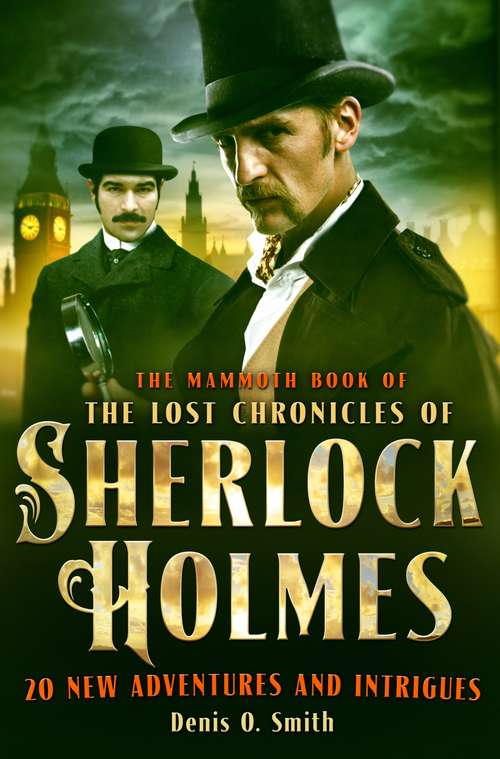 The Mammoth Book of The Lost Chronicles of Sherlock Holmes