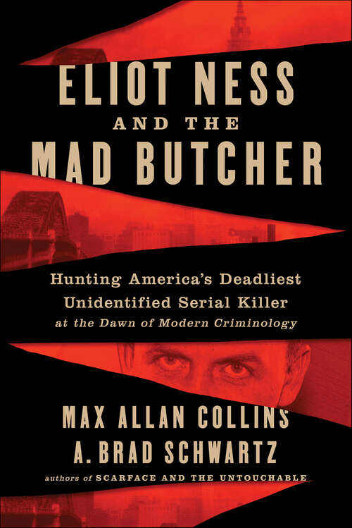 Book cover of Eliot Ness and the Mad Butcher: Hunting America's Deadliest Unidentified Serial Killer at the Dawn of Modern Criminology