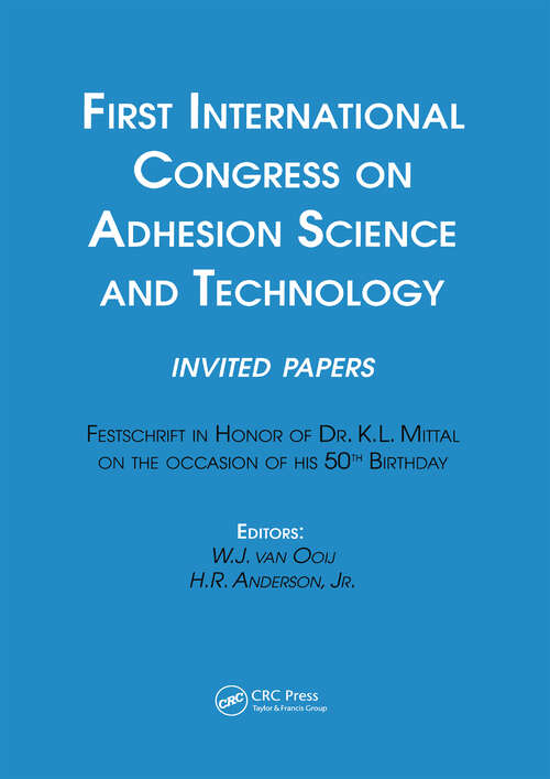Book cover of First International Congress on Adhesion Science and Technology---invited papers: Festschrift in Honor of Dr. K.L. Mittal on the Occasion of his 50th Birthday
