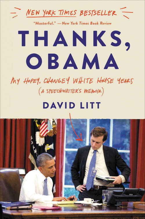 Book cover of Thanks, Obama: My Hopey, Changey White House Years