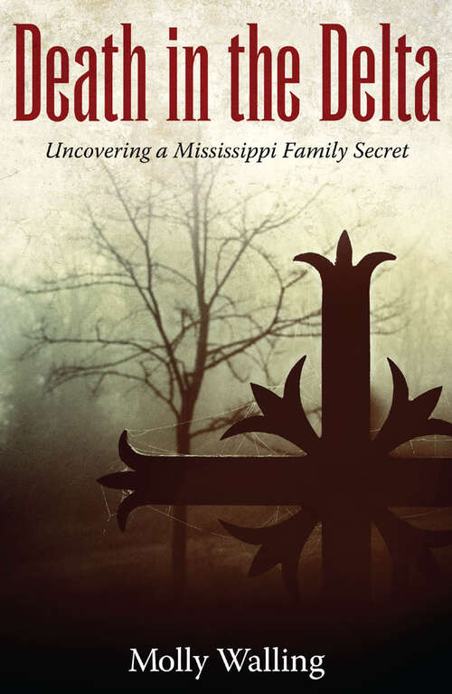 Book cover of Death in the Delta: Uncovering a Mississippi Family Secret (EPUB Single) (Willie Morris Books in Memoir and Biography)