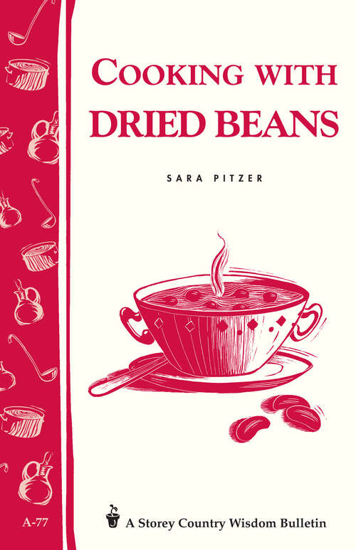 Book cover of Cooking with Dried Beans: Storey Country Wisdom Bulletin A-77 (Storey Country Wisdom Bulletin Ser.)