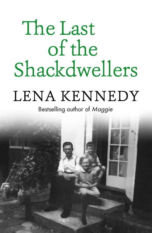 Book cover of The Last of the Shackdwellers: The Autobiography of Bestselling Author Lena Kennedy