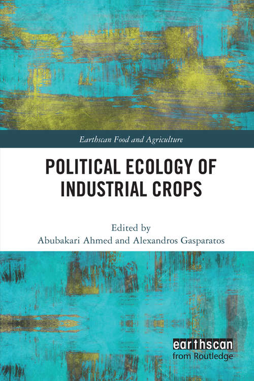 Political Ecology of Industrial Crops (Earthscan Food and Agriculture)