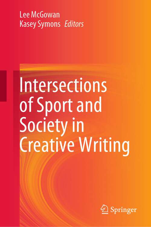 Book cover of Intersections of Sport and Society in Creative Writing (1st ed. 2023)