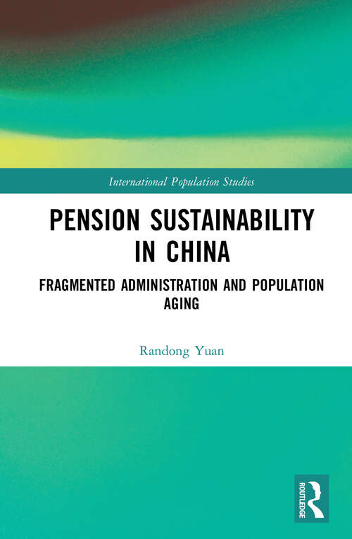 Book cover of Pension Sustainability in China: Fragmented Administration and Population Aging (International Population Studies)