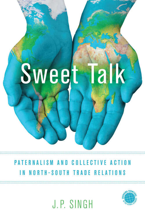 Book cover of Sweet Talk: Paternalism and Collective Action in North-South Trade Relations