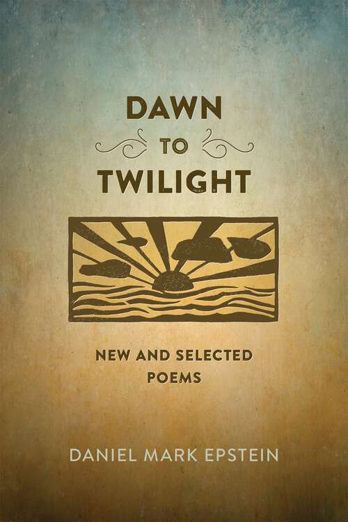 Book cover of Dawn to Twilight: New and Selected Poems