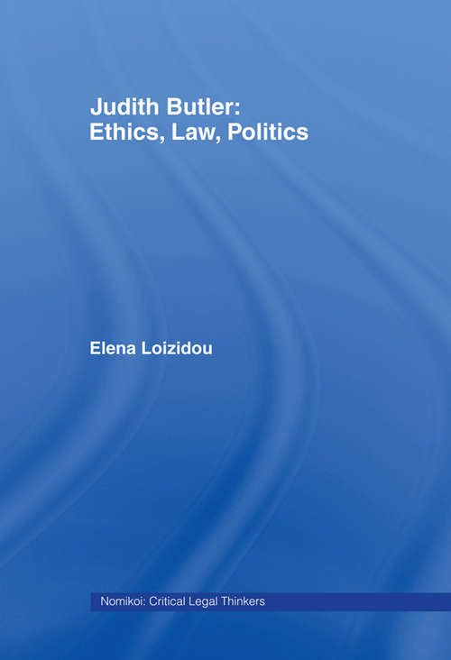 Judith Butler: Ethics, Law, Politics (Nomikoi: Critical Legal Thinkers)