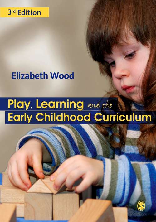 Play, Learning and the Early Childhood Curriculum: SAGE Publications (One-off Ser.)