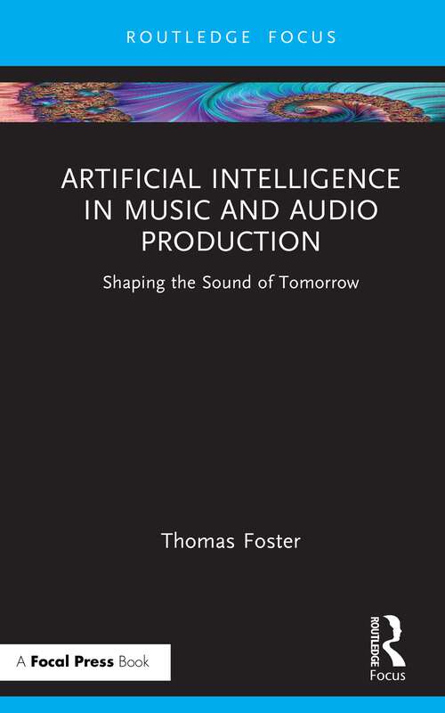 Book cover of Artificial Intelligence in Music and Audio Production: Shaping the Sound of Tomorrow (1)