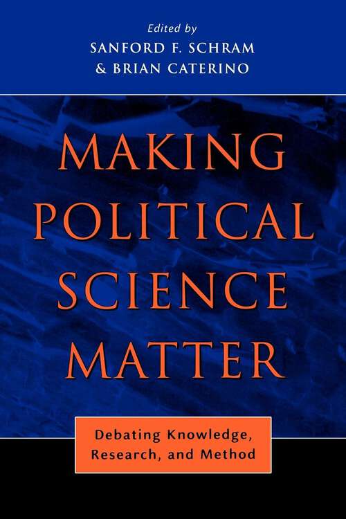 Book cover of Making Political Science Matter: Debating Knowledge, Research, and Method