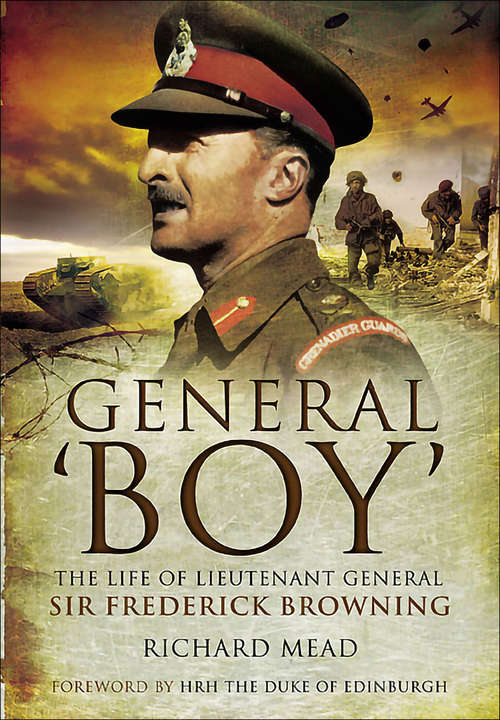 Book cover of General Boy: The Life of Lieutenant General Sir Frederick Browning